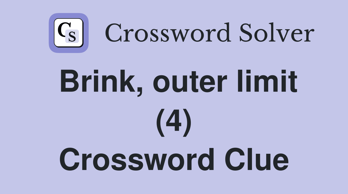 Brink, outer limit (4) Crossword Clue Answers Crossword Solver